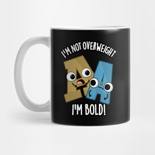 I'm Not Overweight I'm Bold Funny Font Pun Mug